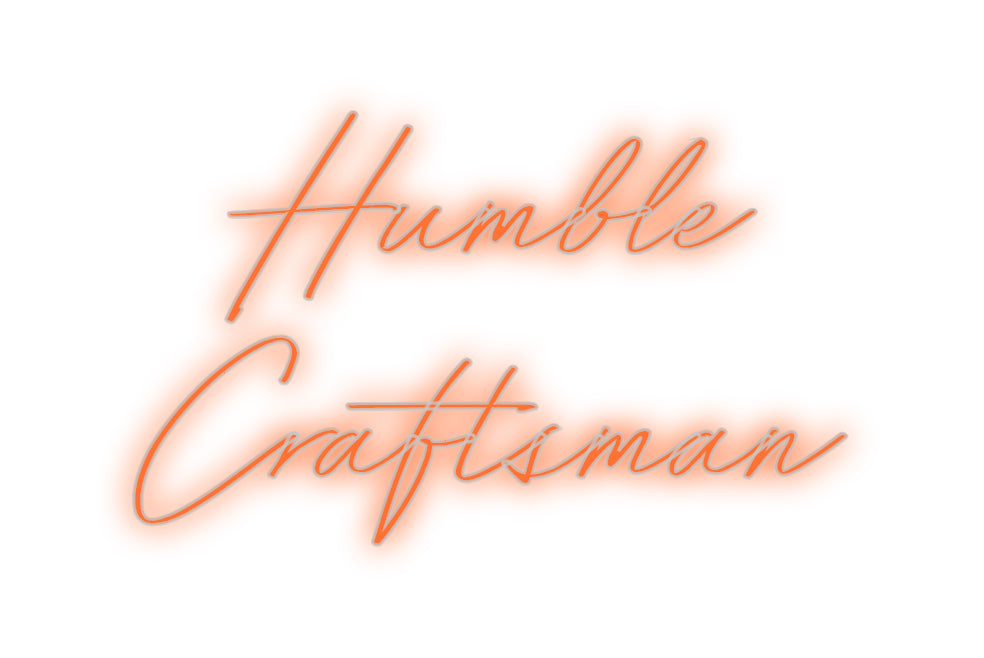Your LED Custom Neon Sign : Humble
Craft...