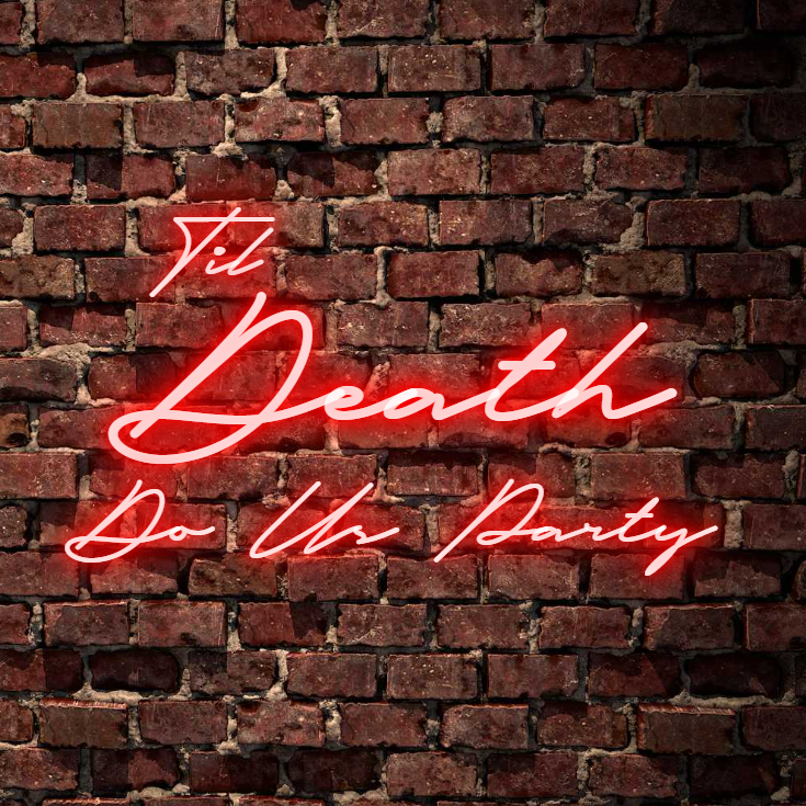 Til Death Do Us Party aesthetic wedding neon sign. Light up your event with custom led neon sign in white, warm white, light pink, red, baby blue, electric blue, apple green, bright orange, deep red and rose purple. Create a neon sign for bedroom or living room. Premium LED neon tubing with 7mm acrylic clear backing, cut to shape. Perfect wall light for your room or as a special personalised gift. Neonlightsigns Australia create the best neon sign 2021 online & affordable custom neon.